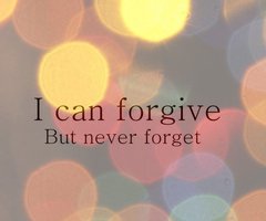 forgive not forget